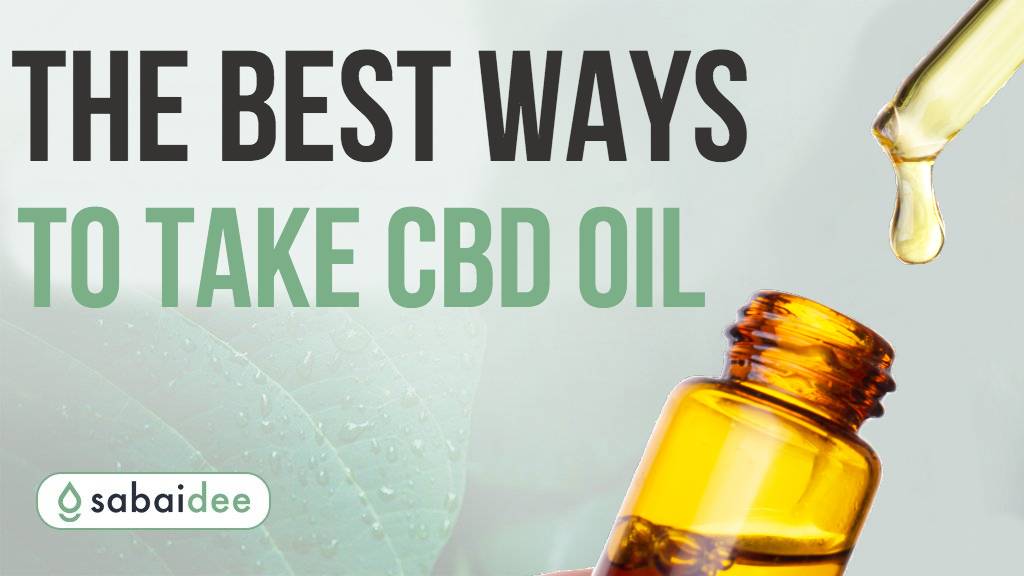 How to Take CBD Oil - The Ultimate Guide for Beginners – SabaiDee