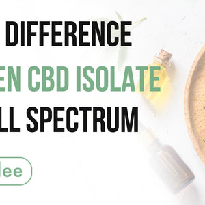 The Big Difference Between CBD Isolate and Full Spectrum